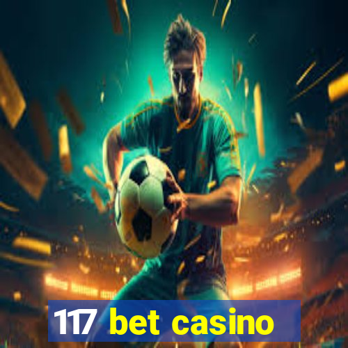 117 bet casino